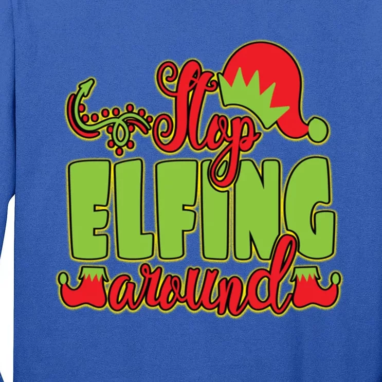 Stop Elfing Around! A Perfect Meme And A Great Gift! Cool Gift Tall Long Sleeve T-Shirt