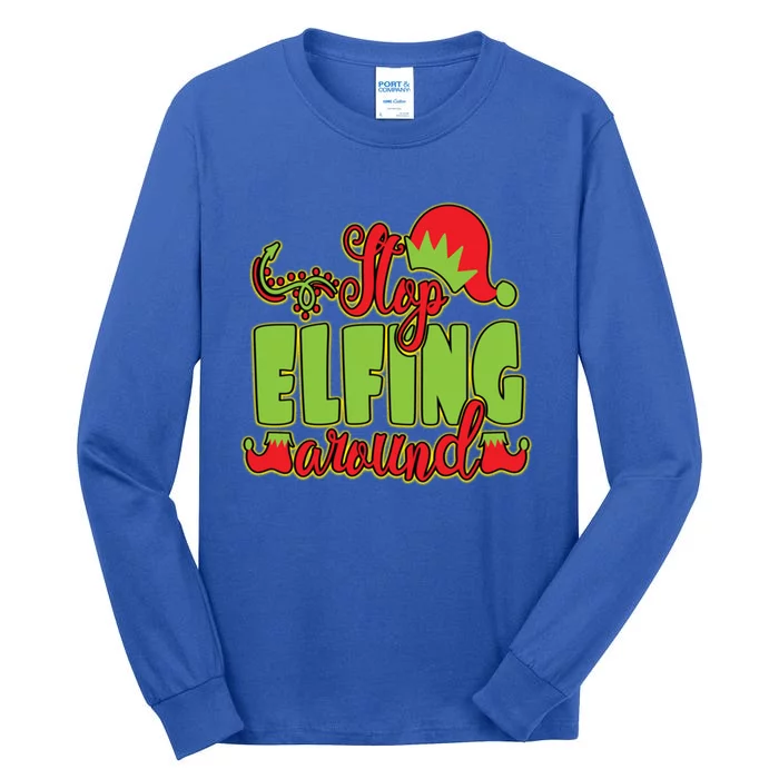 Stop Elfing Around! A Perfect Meme And A Great Gift! Cool Gift Tall Long Sleeve T-Shirt