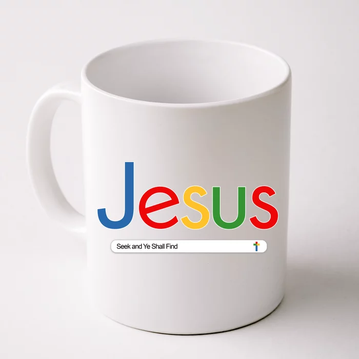 Search Jesus Seek And Ye Shall Find Front & Back Coffee Mug