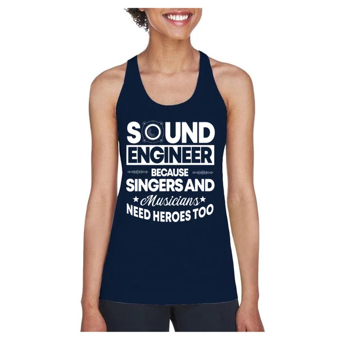 Sound Engineer Because Singers Need Heroes Too Audio Editor Women's Racerback Tank