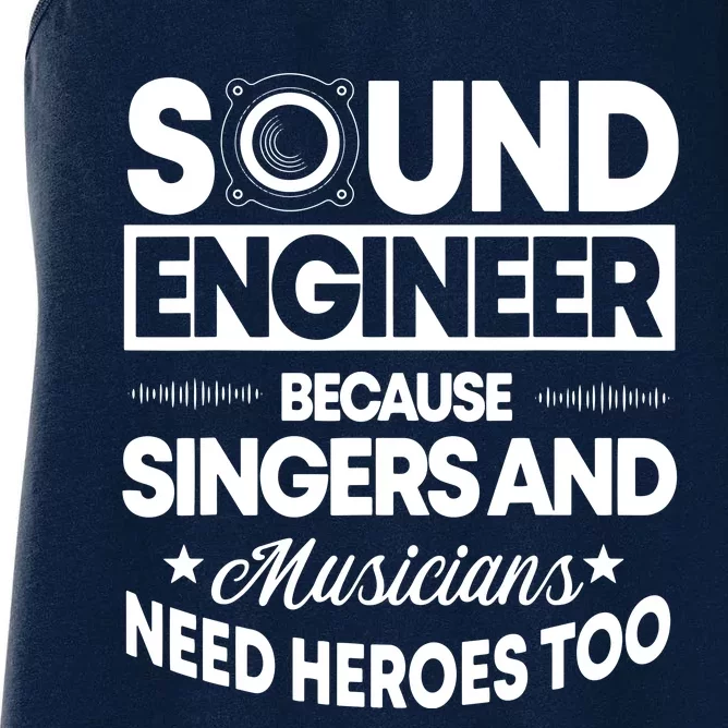 Sound Engineer Because Singers Need Heroes Too Audio Editor Women's Racerback Tank