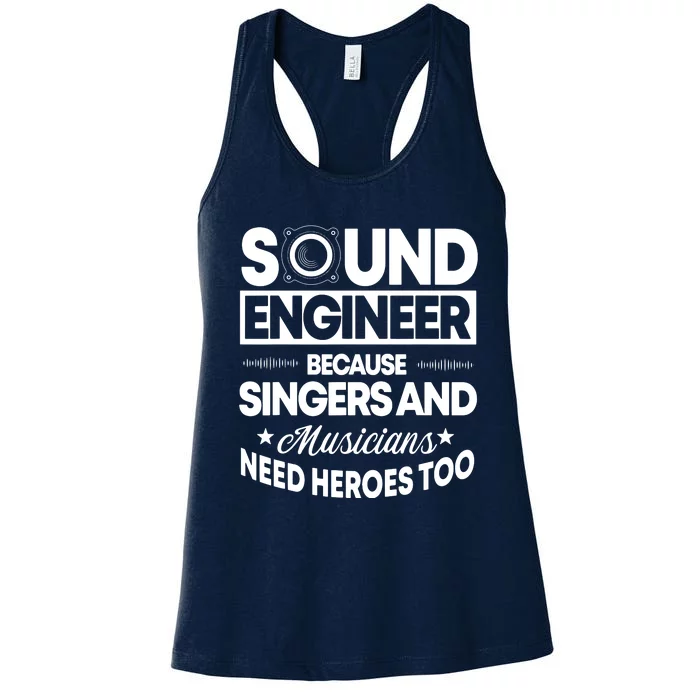 Sound Engineer Because Singers Need Heroes Too Audio Editor Women's Racerback Tank