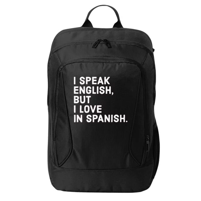 Speak English But I Love In Spanish City Backpack