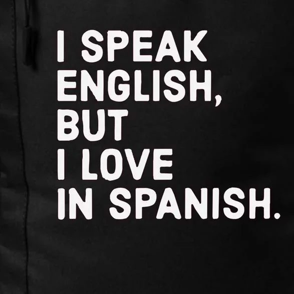 Speak English But I Love In Spanish Daily Commute Backpack