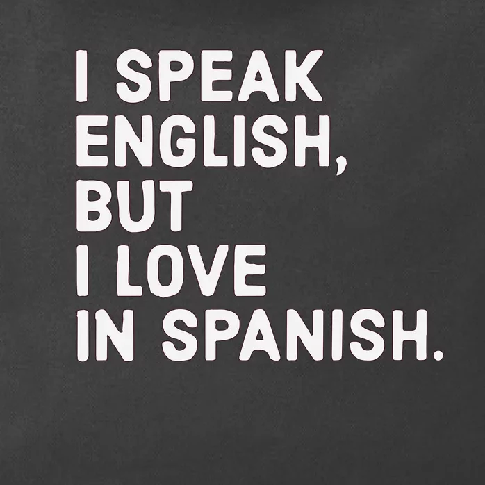 Speak English But I Love In Spanish Zip Tote Bag