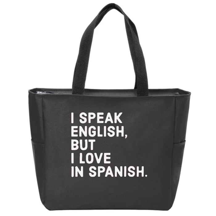 Speak English But I Love In Spanish Zip Tote Bag