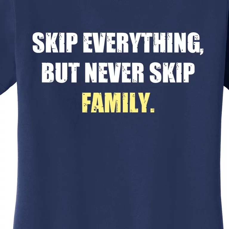 Skip Everything But Never Skip Family Family Reunion Women's T-Shirt