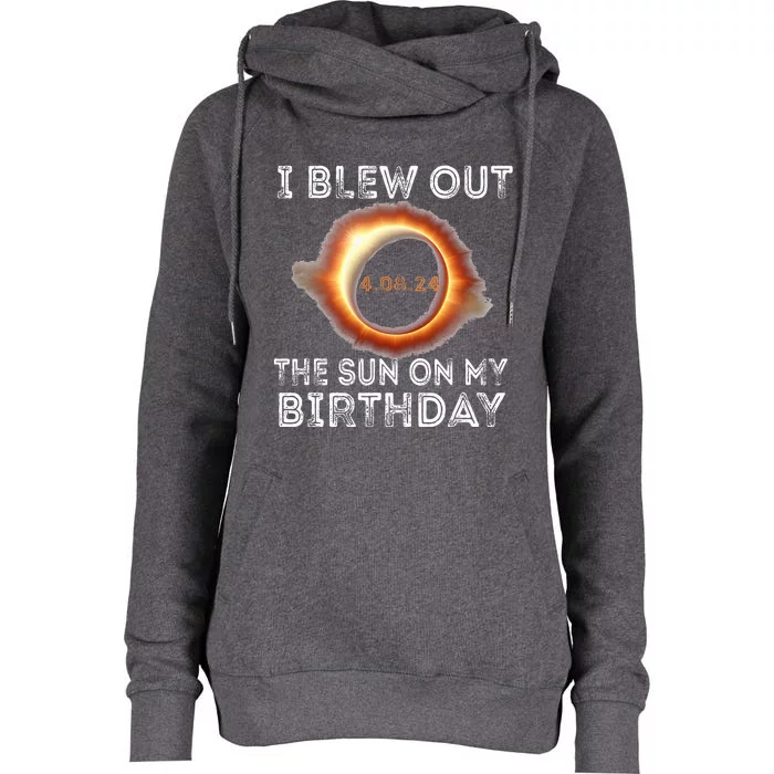 Solar Eclipse Birthday I Blew Out The Sun On My Birthday Womens Funnel Neck Pullover Hood