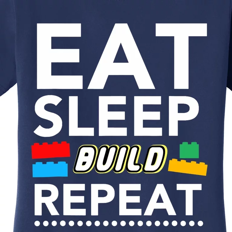 Sleep Eat Build Repeat Building Blocks Bricks Master Builder Women's T-Shirt