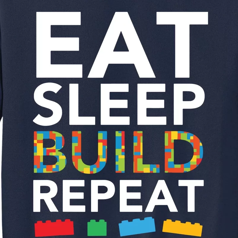 Sleep Eat Build Repeat Building Blocks Bricks Master Builder Tall Sweatshirt