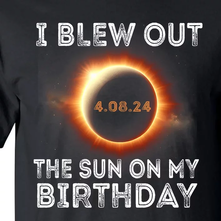 Solar Eclipse Birthday I Blew Out The Sun On My Birthday Tall T-Shirt