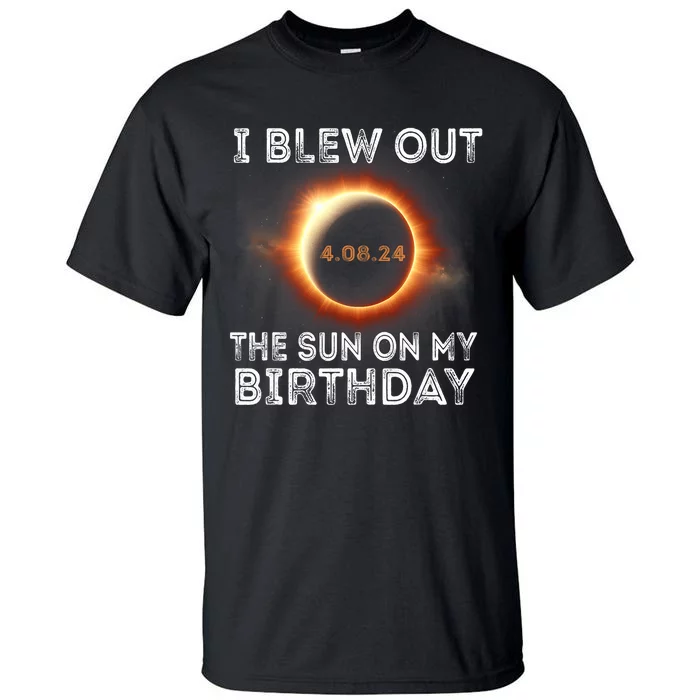 Solar Eclipse Birthday I Blew Out The Sun On My Birthday Tall T-Shirt