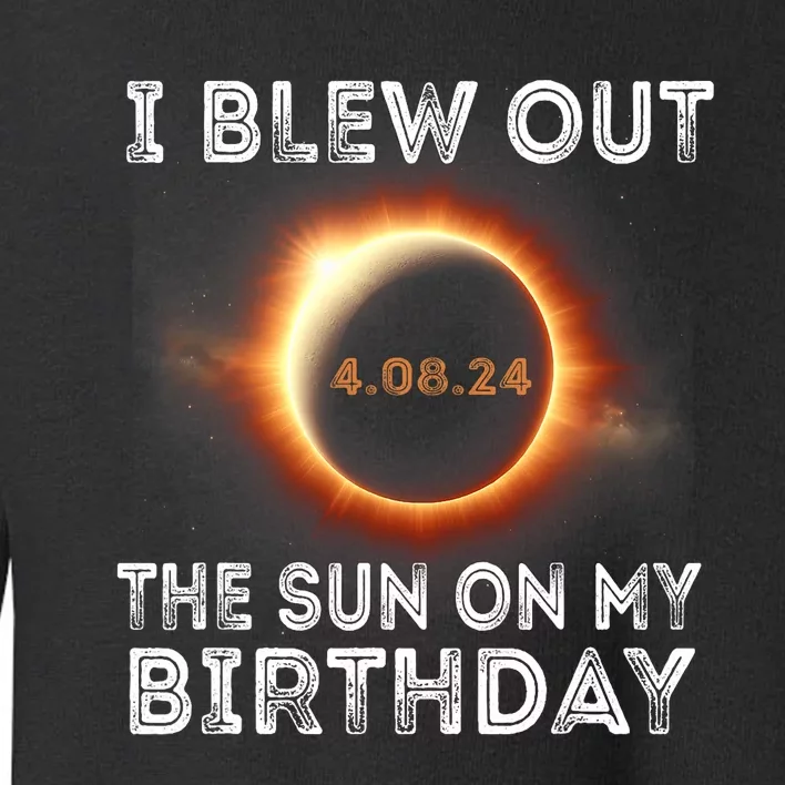 Solar Eclipse Birthday I Blew Out The Sun On My Birthday Toddler Sweatshirt