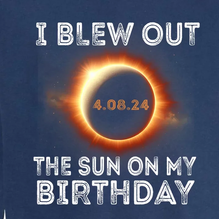 Solar Eclipse Birthday I Blew Out The Sun On My Birthday Garment-Dyed Sweatshirt