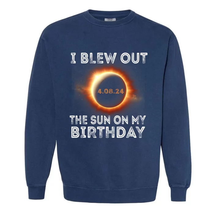 Solar Eclipse Birthday I Blew Out The Sun On My Birthday Garment-Dyed Sweatshirt