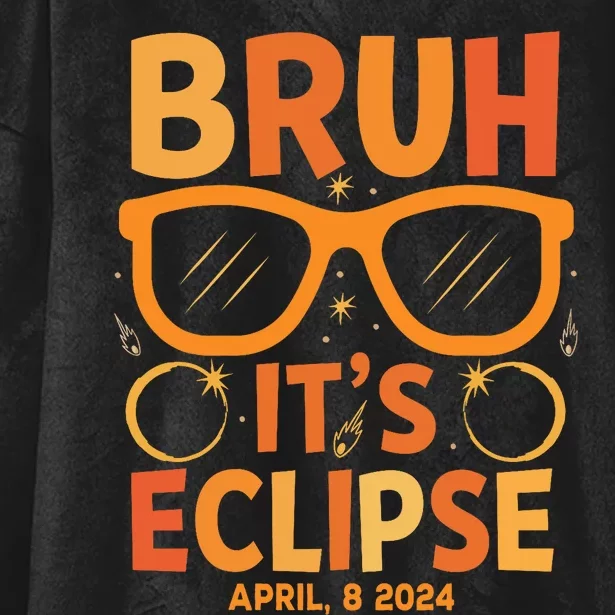 Solar Eclipse Bruh Its Eclipse April 8 2024 Hooded Wearable Blanket