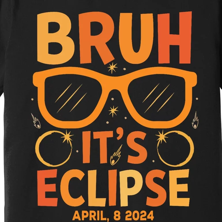 Solar Eclipse Bruh Its Eclipse April 8 2024 Premium T-Shirt