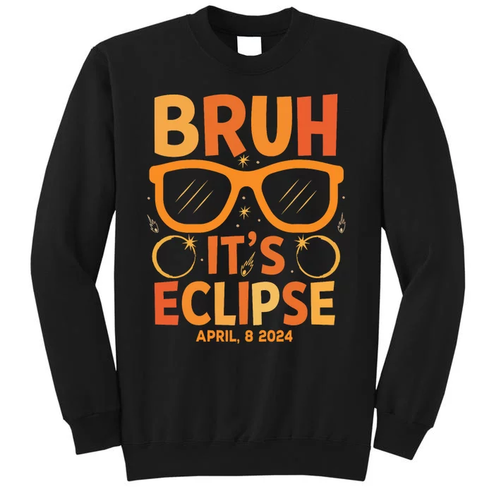 Solar Eclipse Bruh Its Eclipse April 8 2024 Tall Sweatshirt