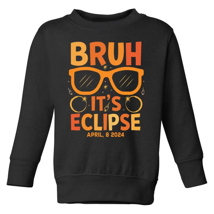 Solar Eclipse Bruh Its Eclipse April 8 2024 Toddler Sweatshirt