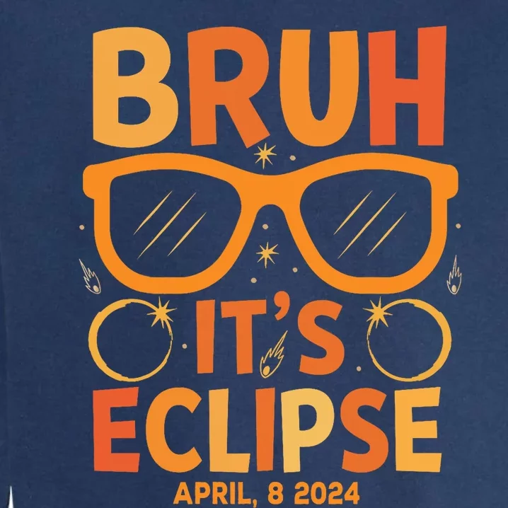 Solar Eclipse Bruh Its Eclipse April 8 2024 Garment-Dyed Sweatshirt