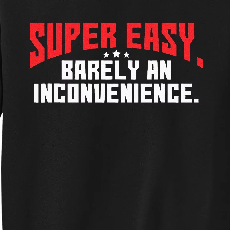 Super Easy Barely An Inconvenience Rant Tall Sweatshirt