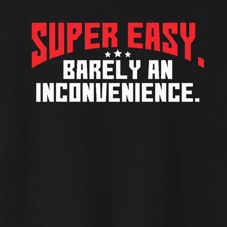 Super Easy Barely An Inconvenience Rant Women's Crop Top Tee