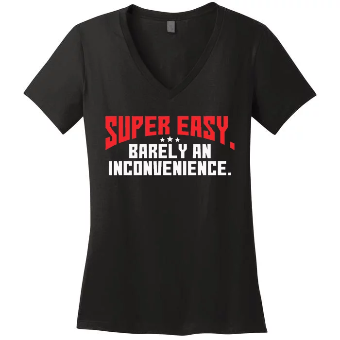 Super Easy Barely An Inconvenience Rant Women's V-Neck T-Shirt