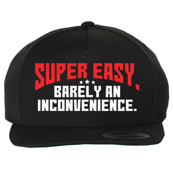 Super Easy Barely An Inconvenience Rant Wool Snapback Cap