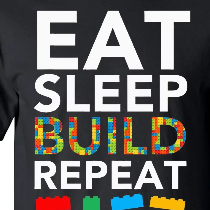 Sleep Eat Build Repeat Building Blocks Bricks Master Builder Tall T-Shirt