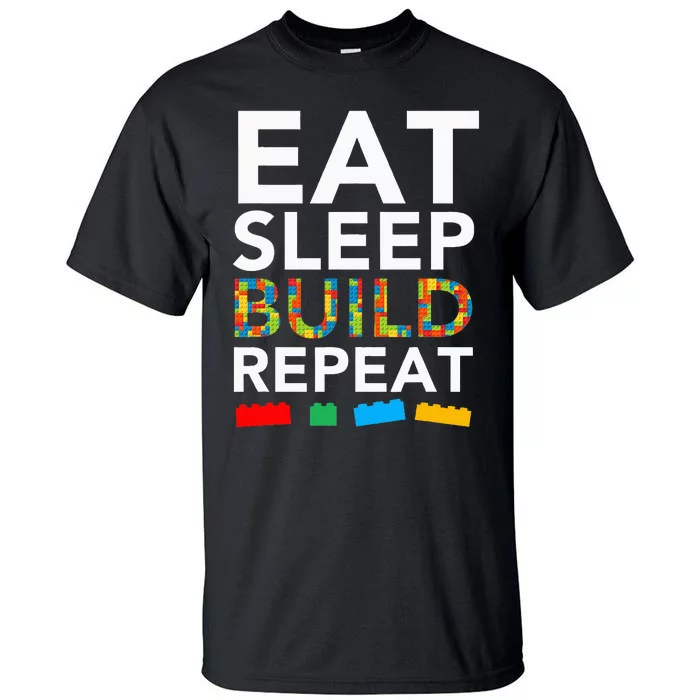 Sleep Eat Build Repeat Building Blocks Bricks Master Builder Tall T-Shirt