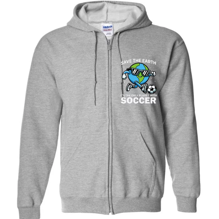 Save Earth Conservation Soccer Player Funny Earth Day Full Zip Hoodie