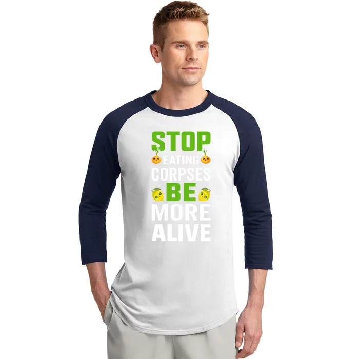 Stop Eating Corpses Be More Alive Cool Gift Baseball Sleeve Shirt