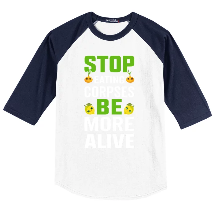 Stop Eating Corpses Be More Alive Cool Gift Baseball Sleeve Shirt