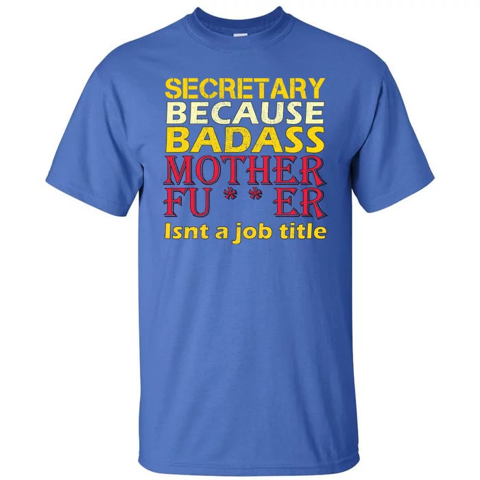 Secretary Badass Job Title Tall T-Shirt