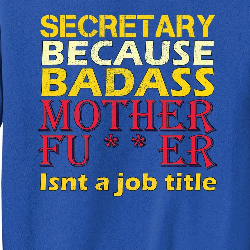 Secretary Badass Job Title Tall Sweatshirt