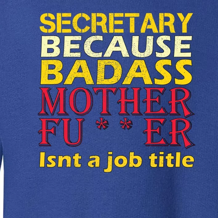 Secretary Badass Job Title Toddler Sweatshirt