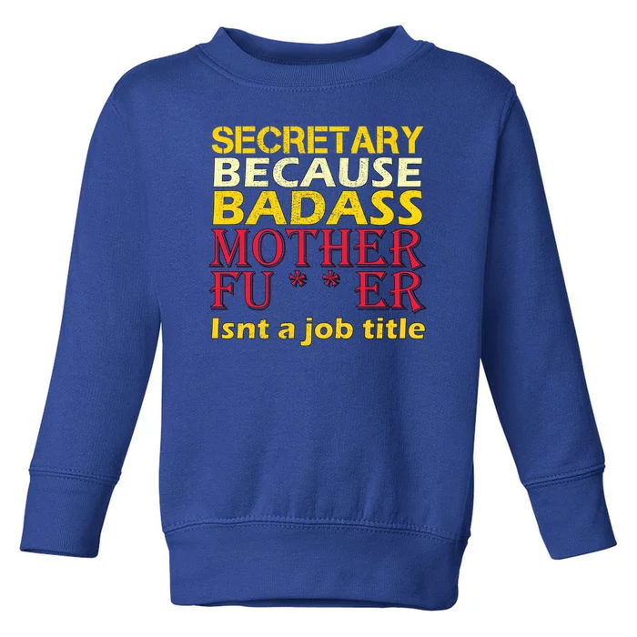 Secretary Badass Job Title Toddler Sweatshirt