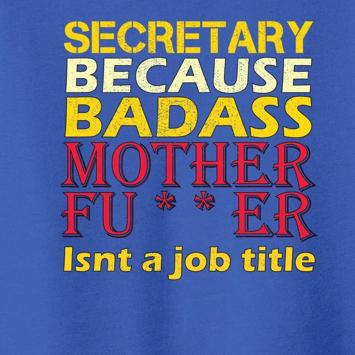 Secretary Badass Job Title Toddler T-Shirt