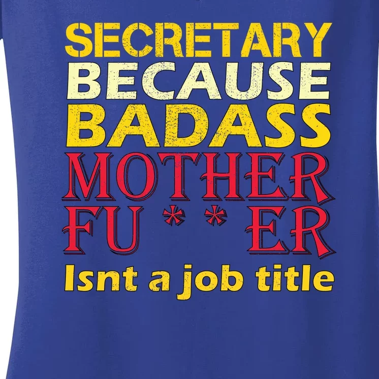 Secretary Badass Job Title Women's V-Neck T-Shirt