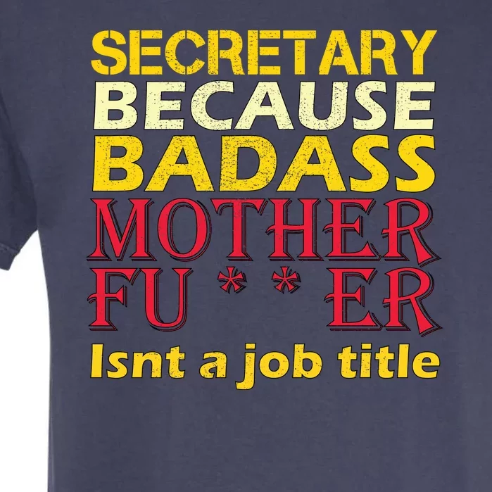 Secretary Badass Job Title Garment-Dyed Heavyweight T-Shirt