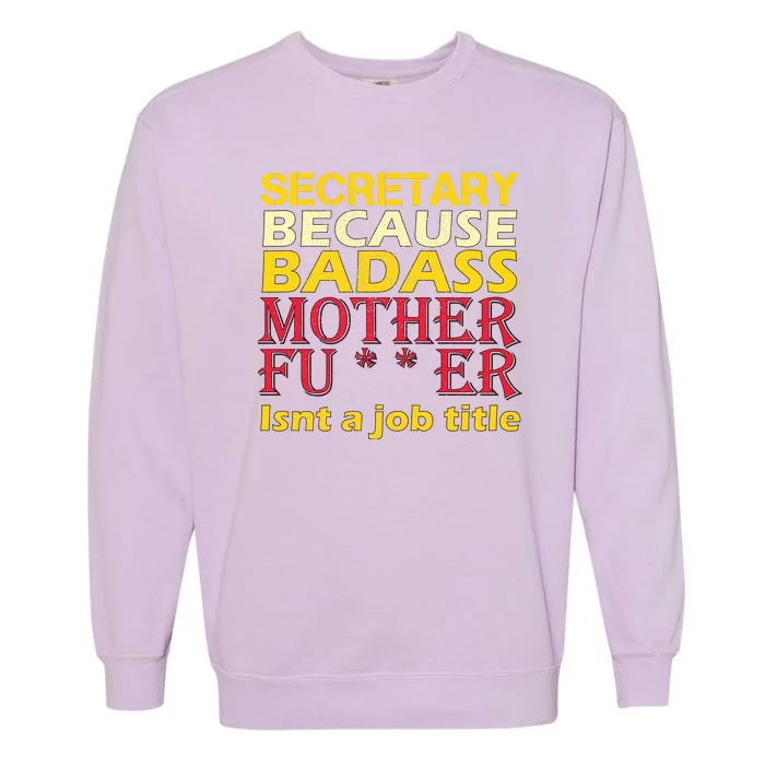 Secretary Badass Job Title Garment-Dyed Sweatshirt