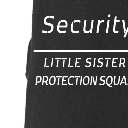 Security For My Little Sister Protection Squad Doggie 3-End Fleece Hoodie