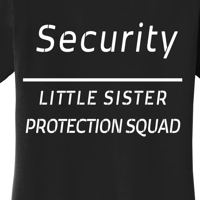 Security For My Little Sister Protection Squad Women's T-Shirt