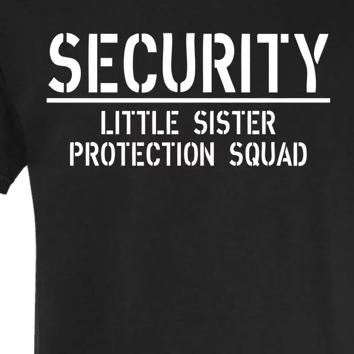 SECURITY Little Sister Protection Squad Funny Big Brother Garment-Dyed Heavyweight T-Shirt