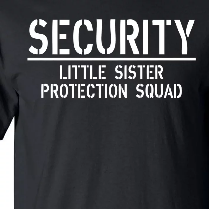 SECURITY Little Sister Protection Squad Funny Big Brother Tall T-Shirt