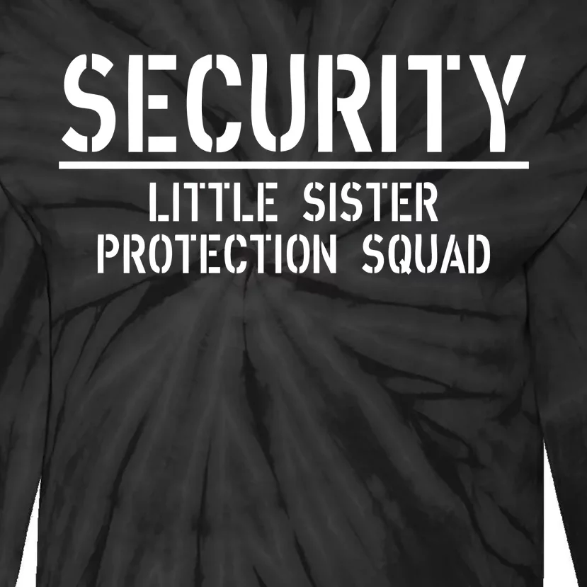 SECURITY Little Sister Protection Squad Funny Big Brother Tie-Dye Long Sleeve Shirt