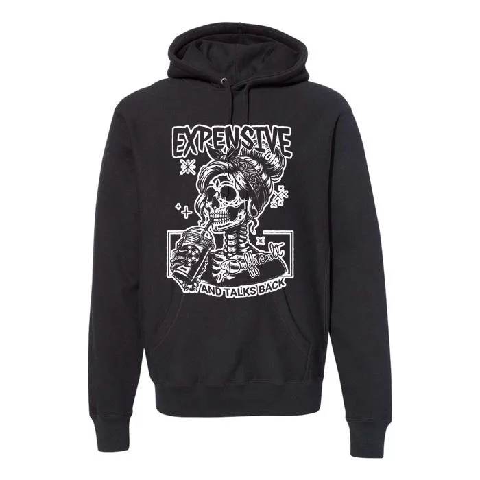 Skeleton Expensive Difficult And Talks Back Premium Hoodie