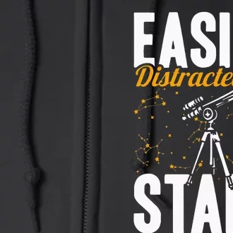 Stargazer Easily Distracted By Stars Stargazing Full Zip Hoodie