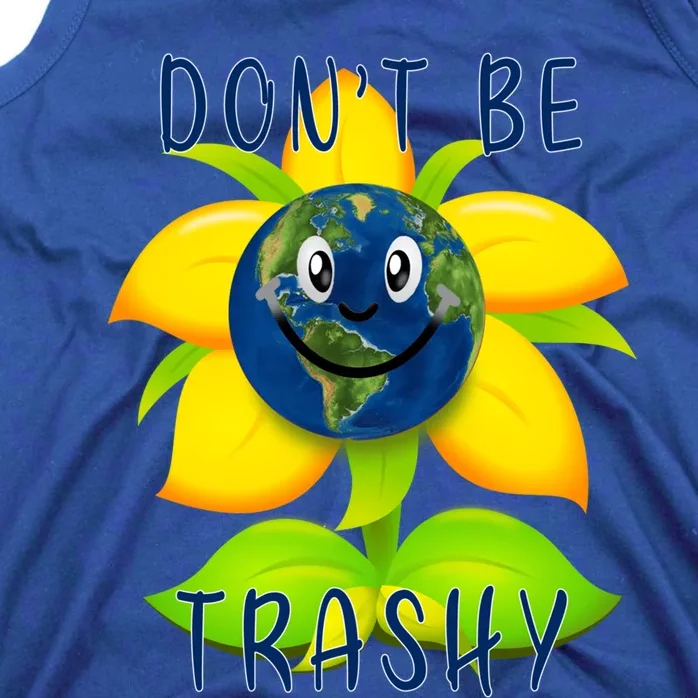 Save Earth Dont Be Trashy Save A Planet Great Gift Tank Top