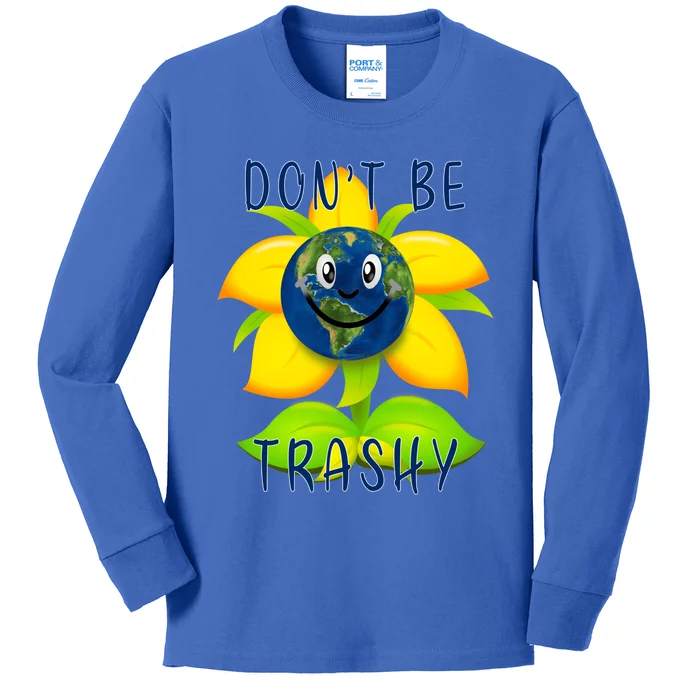 Save Earth Dont Be Trashy Save A Planet Great Gift Kids Long Sleeve Shirt